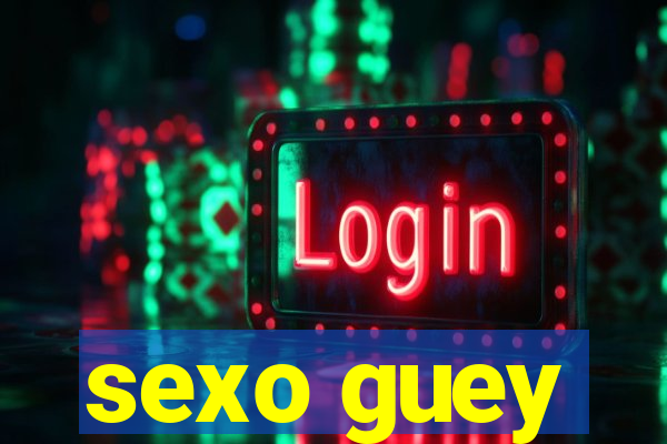 sexo guey